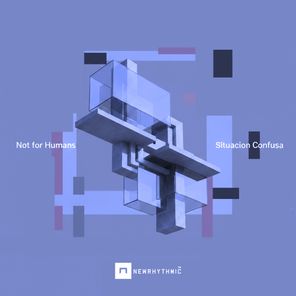 NOT FOR HUMANS – Situación Confusa