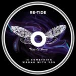 Re-Tide, Taste Of Honey (IT) – Is Something Wrong With You