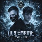 E-D, YANI – OUR EMPIRE