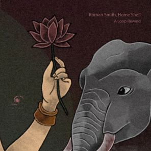 Home Shell, Roman Smith – A Loop Rewind