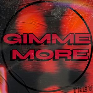 Trev – Gimme More