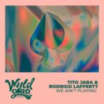 Rodrigo Laffertt, Tito Jara – We Ain’t Playing