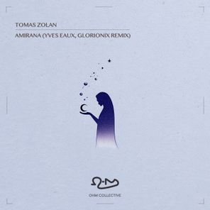 Yves Eaux, Tomas Zolan – Amirana Yves Eaux & Glorionix Remix