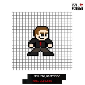DROPDEXX, MOB (BR) – Peak the Bass