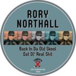 Rory Northall – Back In Da Old Skool / Dat Ol’real Shit