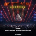 FNEH – Back From Which You Came
