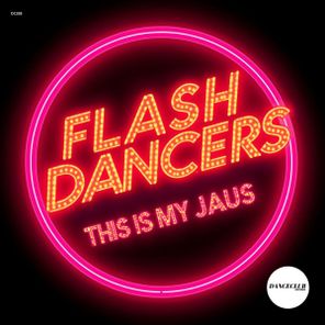 Flashdancers – This Is My Jaus