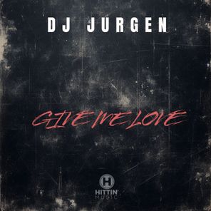 DJ Jurgen – Give Me Love