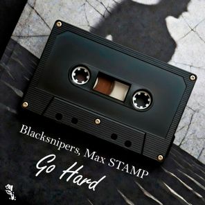Blacksnipers, Max STAMP – Go Hard(Extended Mix)