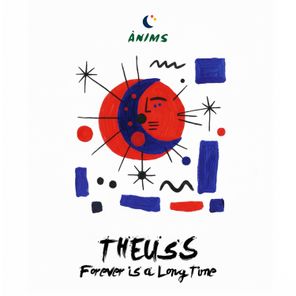 THEUSS – Forever Is a Long Time