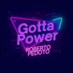Roberto Pedoto – Gotta Power
