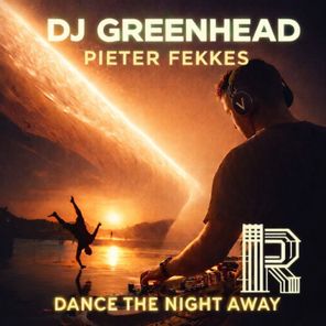 DJ Greenhead, Pieter Fekkes – Dance The Night Away