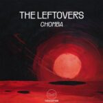 Chomba – The Leftovers