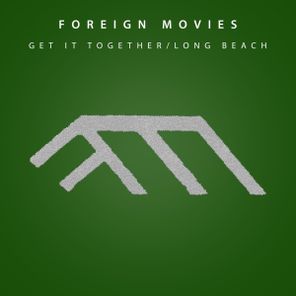 Foreign Movies – Get It Together / Long Beach