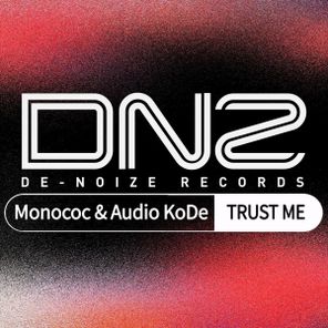 Monococ, AuDio KoDe – Trust Me