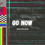 Nikitscher – Go Now