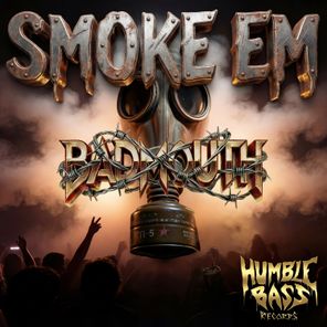 BadMouth – Smoke Em