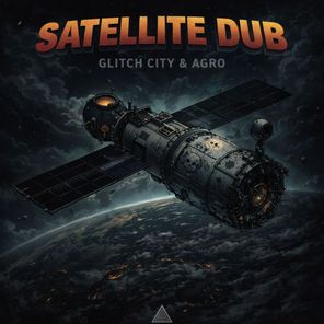 Glitch City, Agro – Satellite Dub