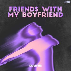 Daire – Friends With My Boyfriend