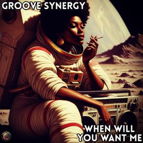 Groove Synergy – When Will You Want Me