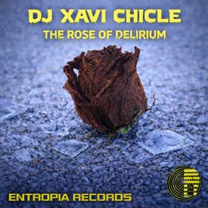 DJ Xavi Chicle – The Rose of Delirium