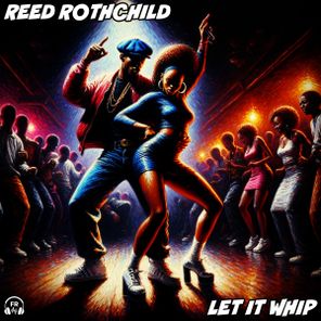 Reed Rothchild – Let It Whip