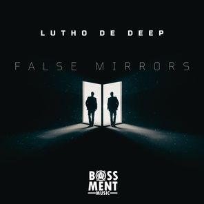 Lutho De Deep – False Mirrors