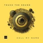 Touch The Sound – Call My Name