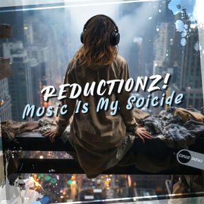 Reductionz! – Music Is My Suicide