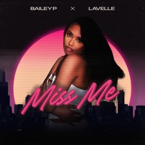 Bailey P, Lavelle – Miss Me (Extended)