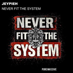 Jeypieh – Never Fit the System