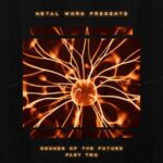 Metal Work - Sounds of The Future (Part 2) 3 Metal Work – Sounds of The Future (Part 2)