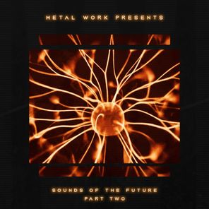 Metal Work – Sounds of The Future (Part 2)