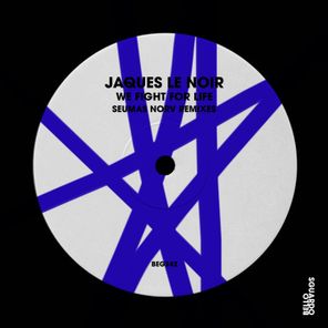 Seumas Norv, Jaques Le Noir - We Fight for Life (Seumas Norv Remixes) 1 Seumas Norv, Jaques Le Noir – We Fight for Life (Seumas Norv Remixes)