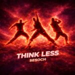 Sesoch – Think Less