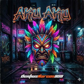 DentiusNarcos808 – Aku Aku