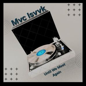 Mvc Isvvk – Until We Meet Again