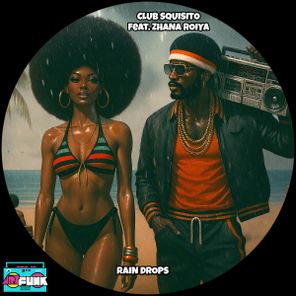 Club Squisito, Zhana Roiya - Rain Drops 1 Club Squisito, Zhana Roiya – Rain Drops