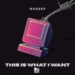 Nadeep – This Is What I Want