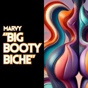 Marvy – Big Booty Biche