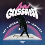 Luv Glissant – No Longer In Control