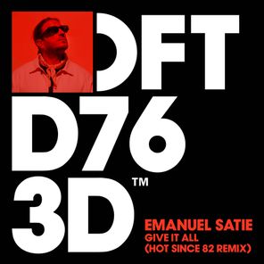 Emanuel Satie, Hot Since 82 – Give It All