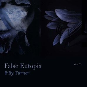 Billy Turner – False Eutopia PT2