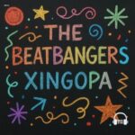 THE BEATBANGERS – Xingopa
