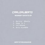 Carloalberto – Mornin’ Ghosts EP