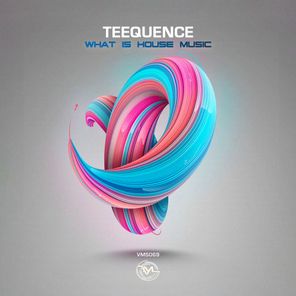 Teequence – What Is House Music