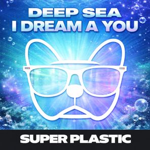 Deep Sea – I Dream a You