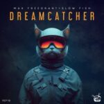 Max Freegrant, Slow Fish – Dreamcatcher