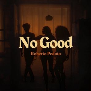 Roberto Pedoto – No Good