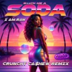 I AM RAW, CRUNCHY CA$HEW – BITCH ME A SODA